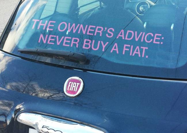 „A tulajdonos tanácsa: sose vegyél Fiat-ot." - ezt nem kell magyarázni... :D