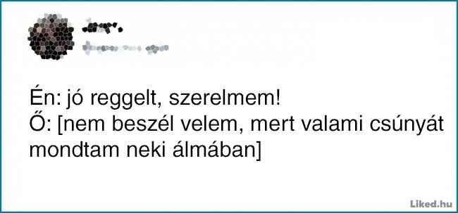 Egy bántó szó az bántó szó, mindegy hogy álmunkban halljuk valakitől, vagy ébren.