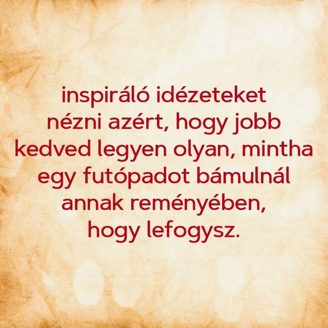 20+ uninspiráló idézet azoknak, akik unják már a végtelenül pozitív baromságokat