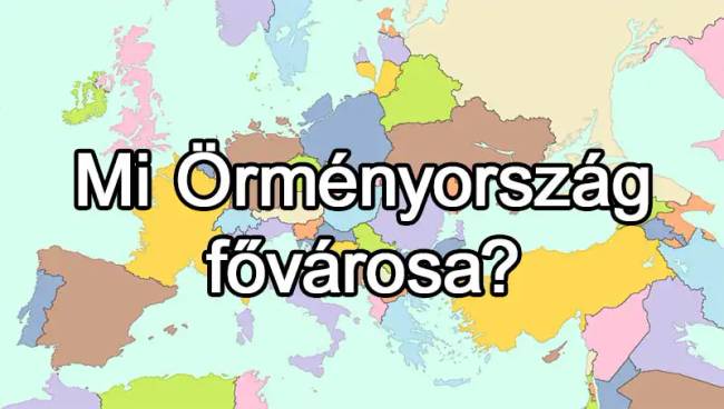 50 európai ország van, és már az is csoda, ha 25-nek tudod közülük a fővárosát