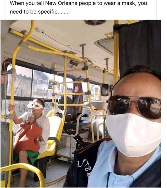 „Amikor New Orleans-ban arra kéred az embereket, hogy hordjanak maszkot a tömegközlekedésen, nem árt, ha kicsit pontosítod a kérésed...”