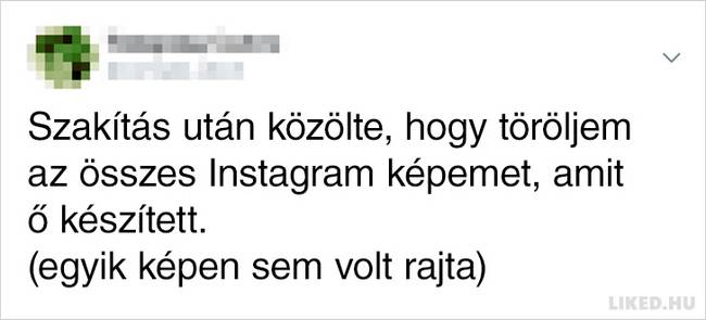 A nők megosztották az exbarátaik hihetetlen húzásait, amik minden szappanoperás drámánál abszurdabbak voltak