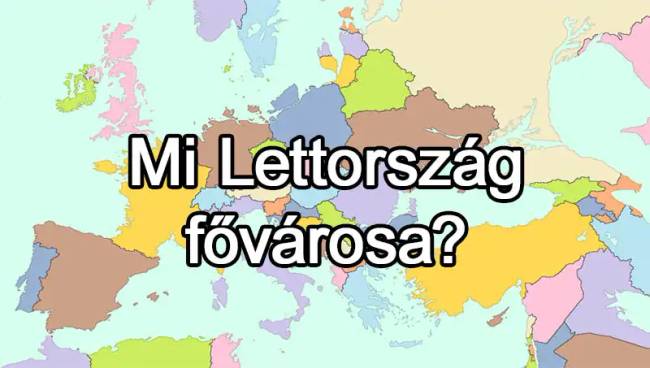 50 európai ország van, és már az is csoda, ha 25-nek tudod közülük a fővárosát