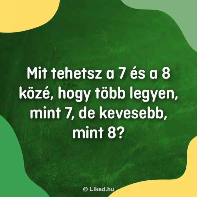 7 és 8 között