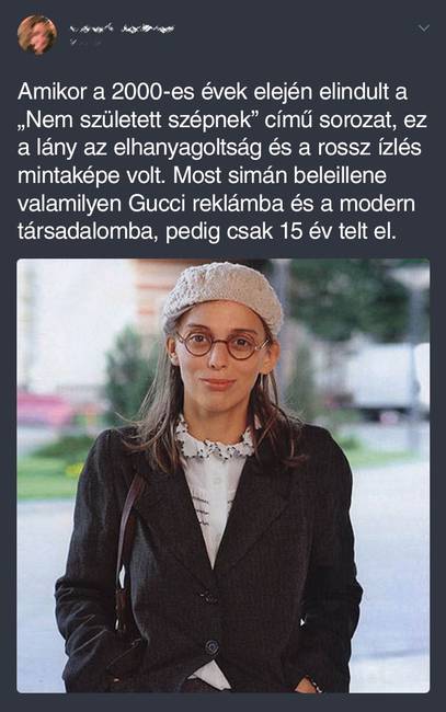 Az ízlés és a divat 180 fokos fordulatot vett.