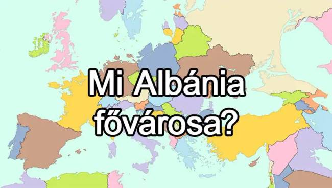 50 európai ország van, és már az is csoda, ha 25-nek tudod közülük a fővárosát