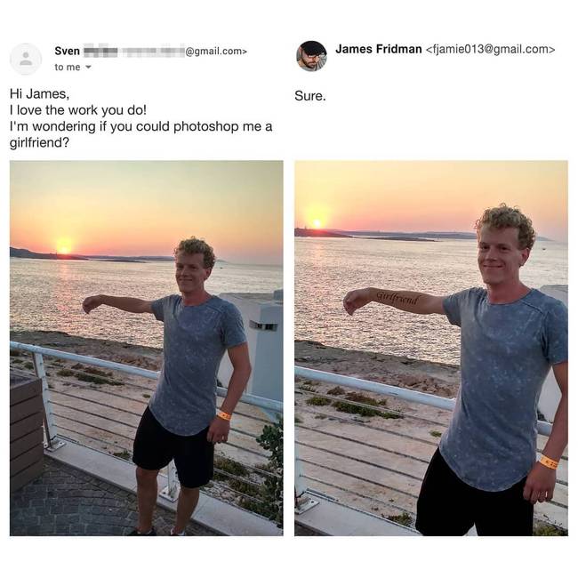 „Nagyon szeretem a munkád! Tudnál nekem esetleg egy barátnőt Photoshoppolni erre a képre?"