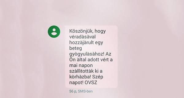 Az Országos Vérellátó Szolgálat SMS-ben értesít bennünket, amikor az általunk adott vért felhasználják valahol az országban.
