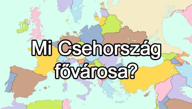 50 európai ország van, és már az is csoda, ha 25-nek tudod közülük a fővárosát
