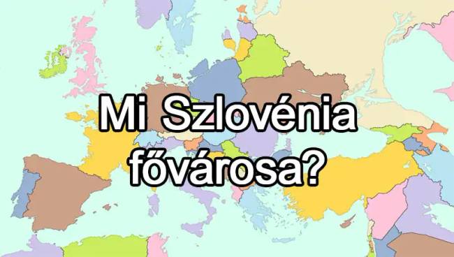 50 európai ország van, és már az is csoda, ha 25-nek tudod közülük a fővárosát