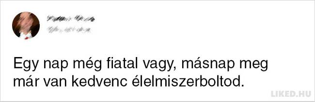 Egy nap mindannyiunkkal megtörténik.