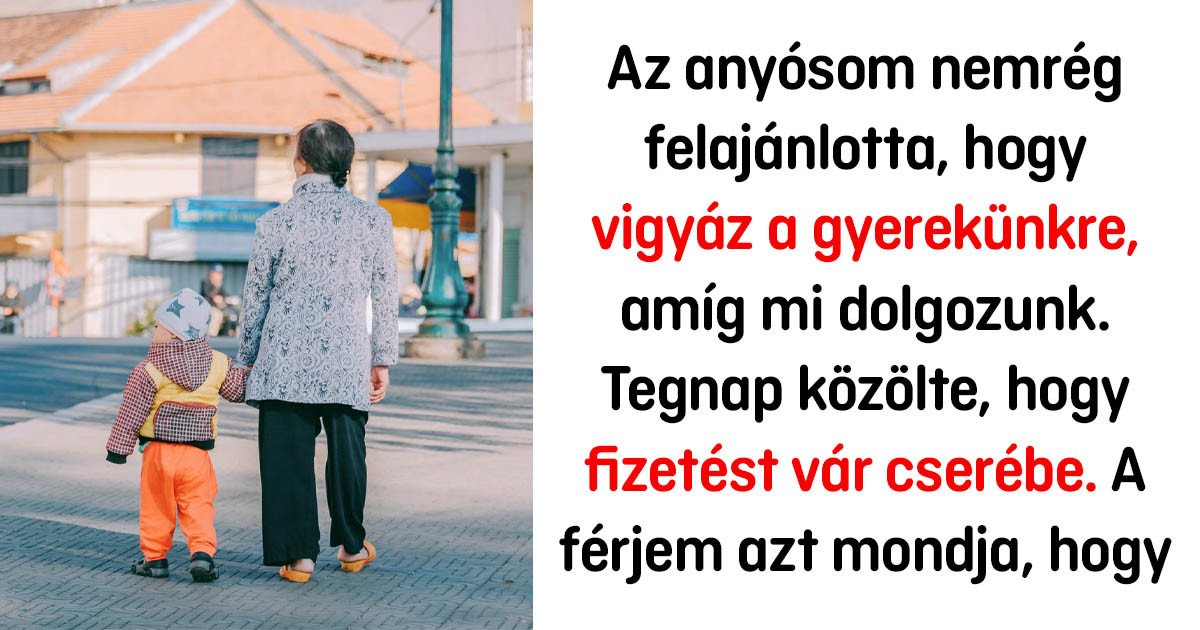 Az anyósom fizetést vár az unokájával töltött időért cserébe