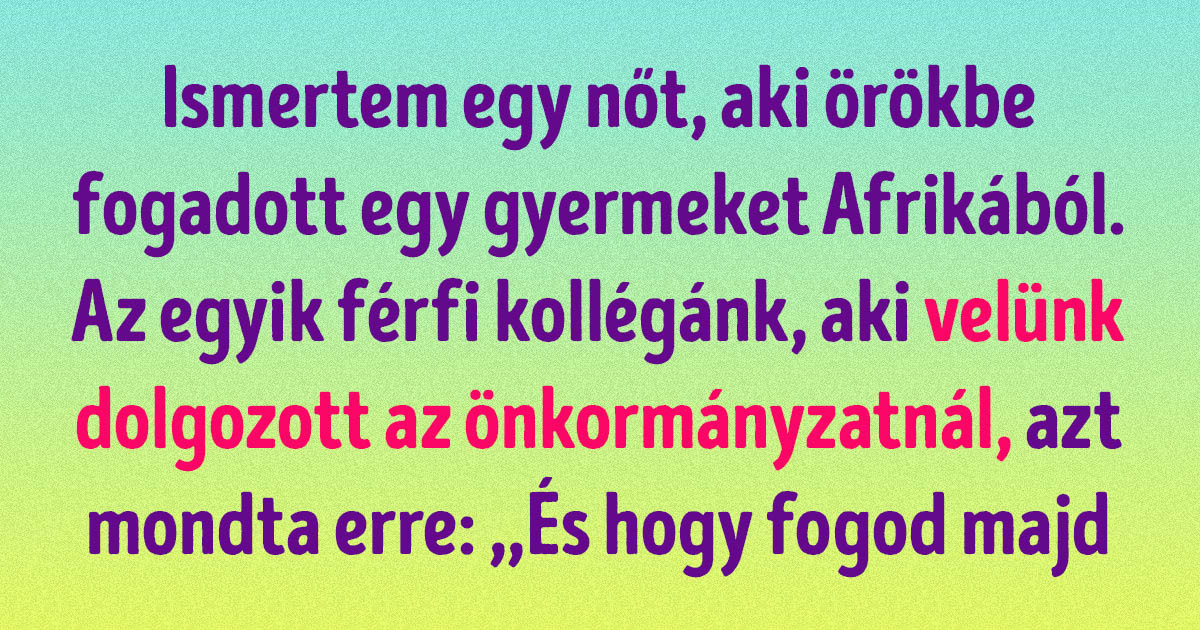 19 történet olyan emberektől, akik akkora ostobaságot hallottak, hogy nem tudtak utána aludni