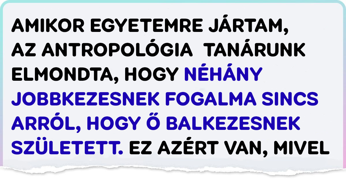 20+ tény a balkezes emberekről, akiket pár évszázaddal ezelőtt "földönkívülinek" tartottak az emberek