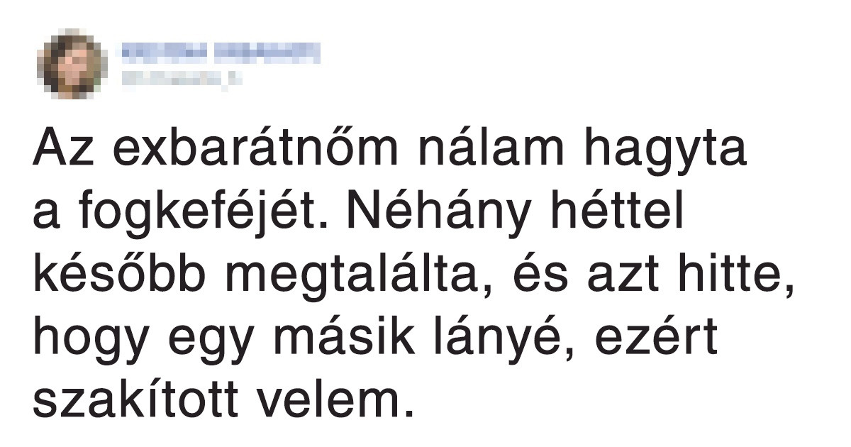 21 ember, akik elmesélték, hogyan szakított velük a párjuk, és nem tudjuk, hogy sírjunk vagy nevessünk