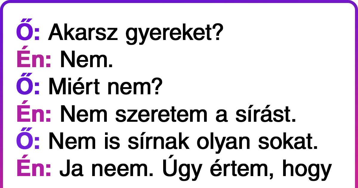16 Tweet olyan emberektől, akik úgy döntöttek, hogy nem akarnak gyereket, és pont