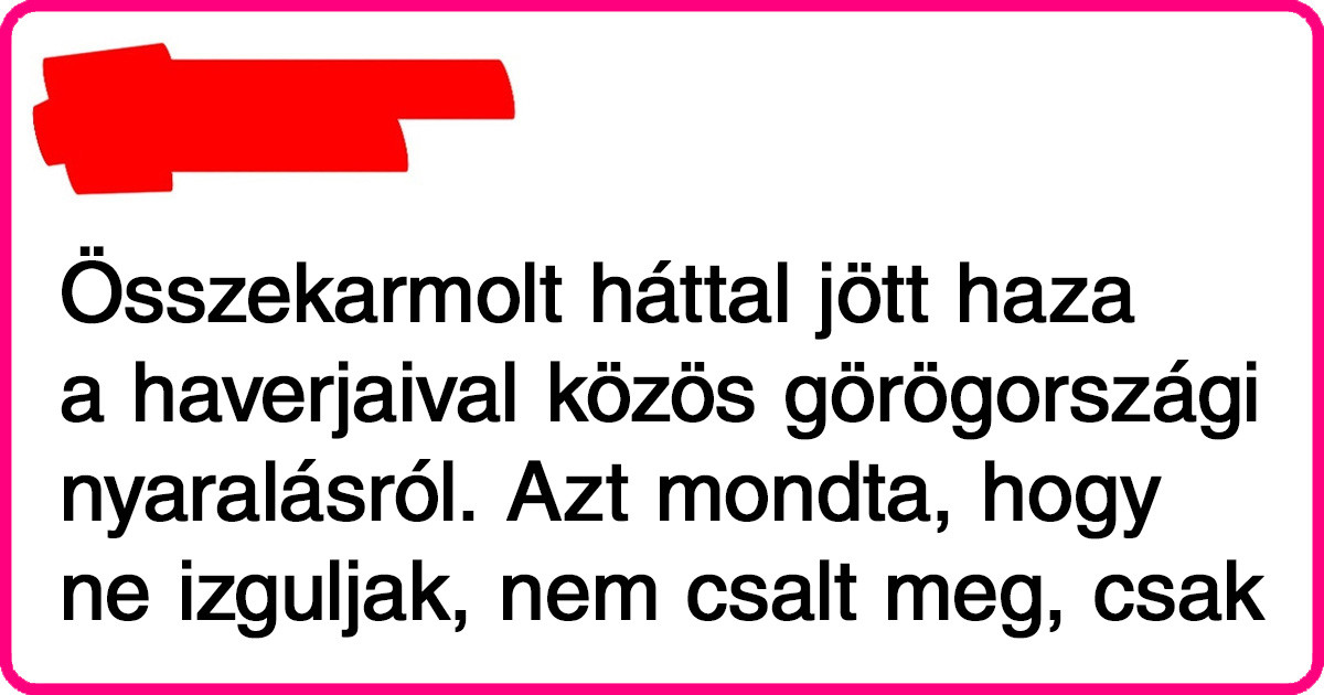 A nők megosztották az exbarátaik hihetetlen húzásait, amik minden szappanoperás drámánál abszurdabbak voltak