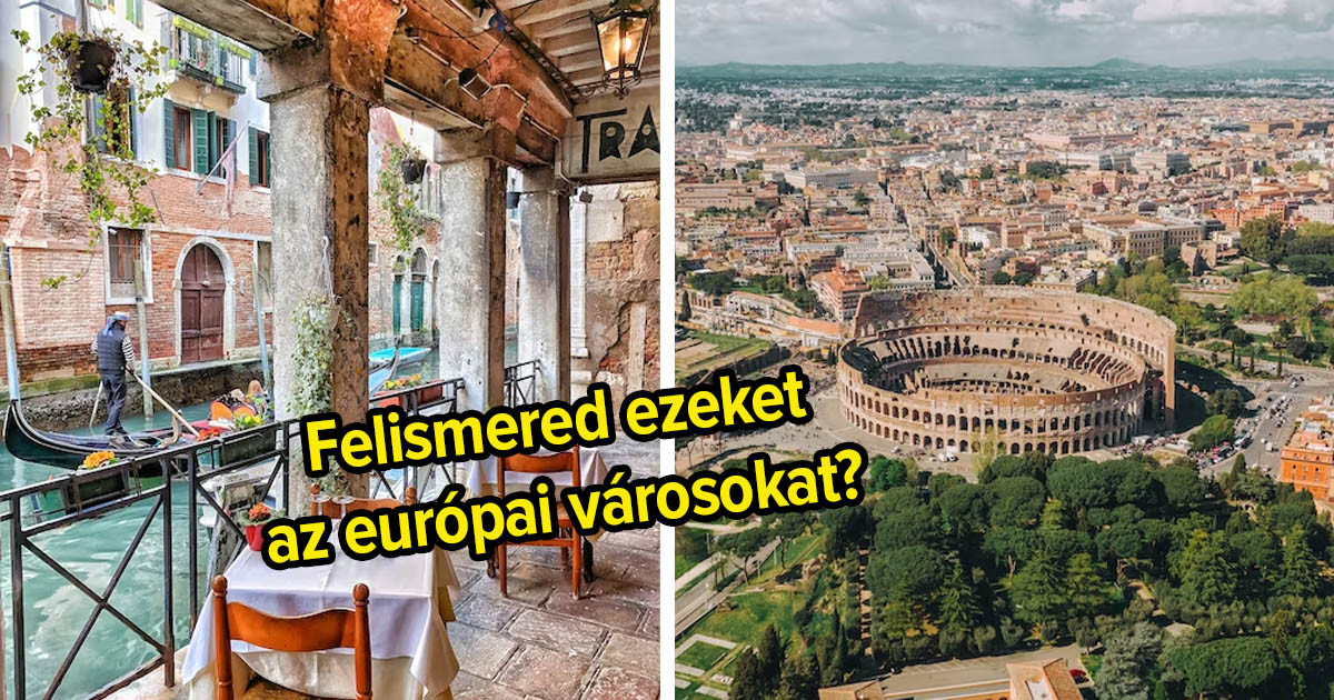 A legtöbb amerikai nem képes felismerni ezeket az európai városokat – Neked sikerül?