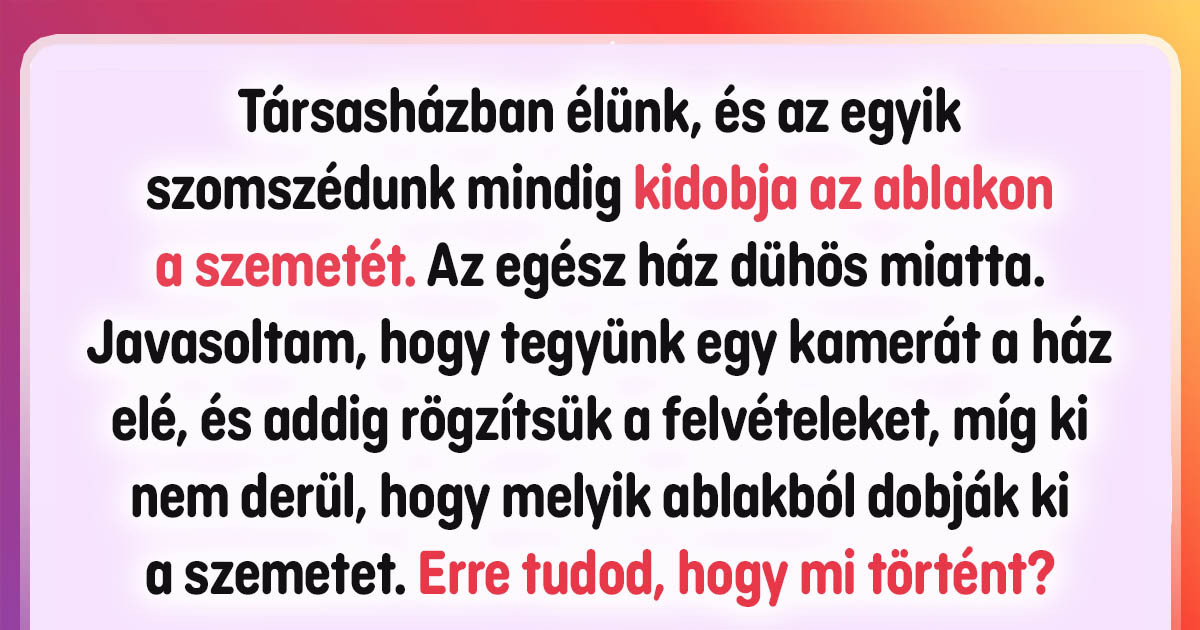 18 ember, aki valószínűleg rosszul viselkedett az előző életében és azért kapott ilyen szomszédokat