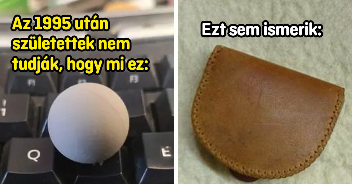 Sajnáljuk gyerekek, de a 20 év alattiaknak esélyük sincs kitalálni, hogy mik lehetnek ezek a dolgok