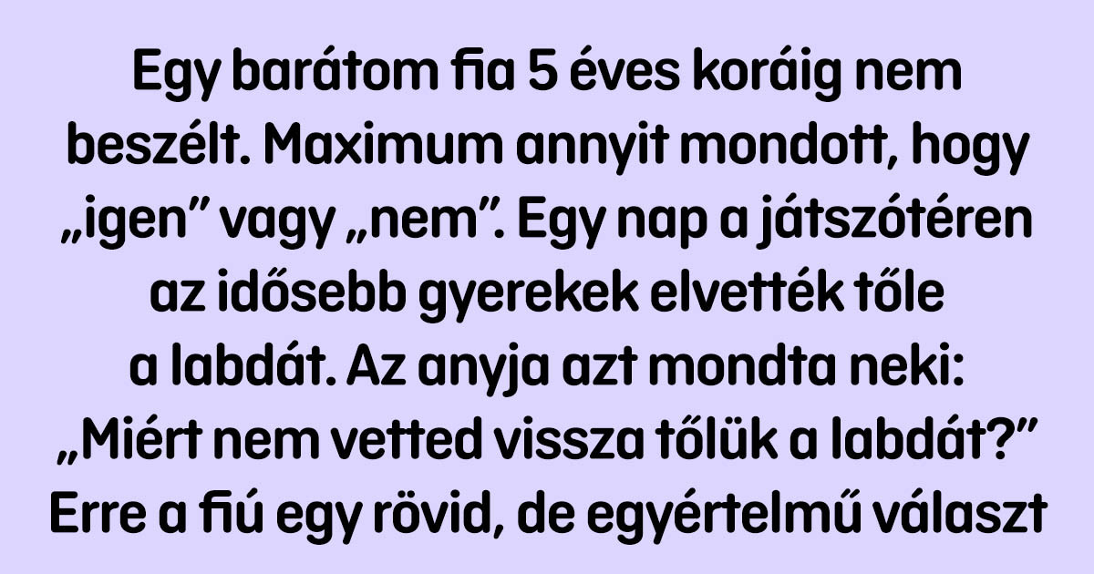 17 vicces történet olyan gyerekekkel, akiknek a szavait nem lehet egykönnyen zsebre rakni