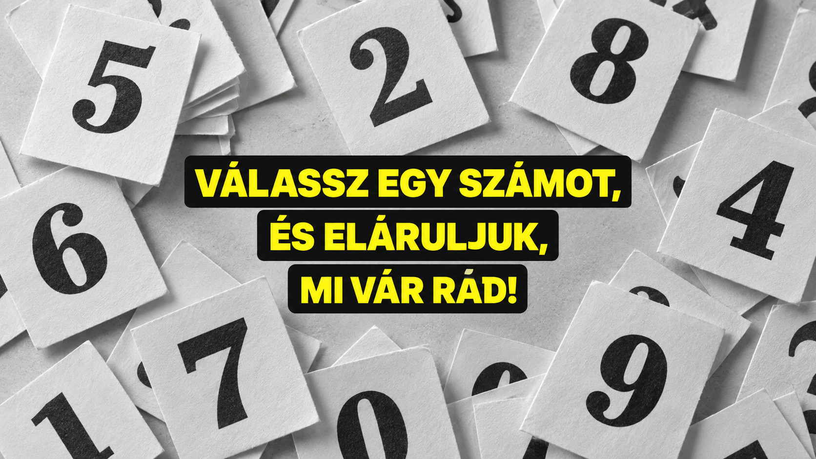Válassz egy számot, és eláruljuk, mi vár rád a következő időszakban!